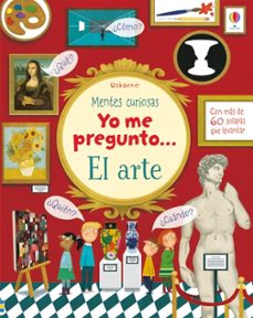 mentes curiosas :yo me pregunto... el arte-9781474955683