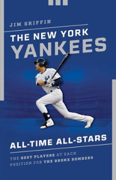 the new york yankees all-time all-stars (ebook)-jim griffin-9781493038183
