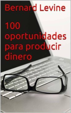 100 oportunidades para producir dinero (ebook)-bernard levine-9781507140383