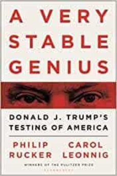 a very stable genius: donald j. trump s testing of america-9781526609083