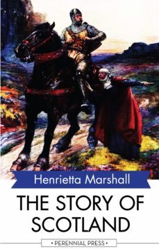 the story of scotland (ebook)-henrietta marshall-9781531264383