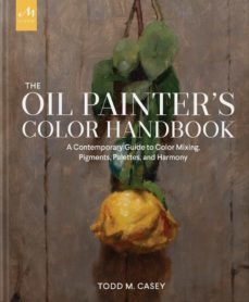the oil painter s color handbook-todd m. casey-9781580935883