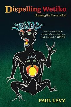 dispelling wetiko: breaking the curse of evil-9781583945483