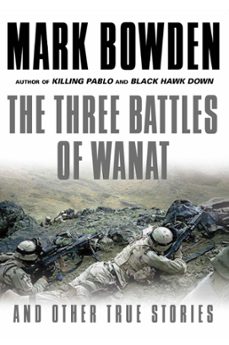 the three battles of wanat (ebook)-mark bowden-9781611859683
