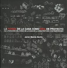 la forma de la casa como idea de proyecto-javier blanco martin-9781643603483