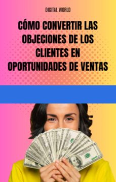 como convertir las objeciones de los clientes en oportunidades de ventas (ebook)-9781723450983