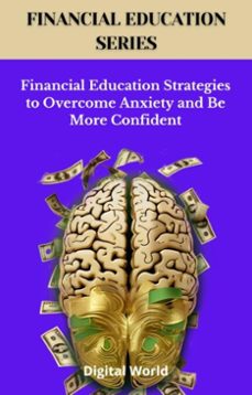 financial education strategies to overcome anxiety and be more confident (ebook)-9781723462283