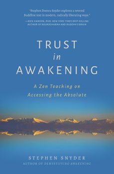 trust in awakening: a zen teaching on accessing the absolute (ebook)-stephen snyder-9781734781083