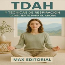 tdah y tecnicas de  respiracion consciente para el ahora (ebook)-max editorial-9781779747983