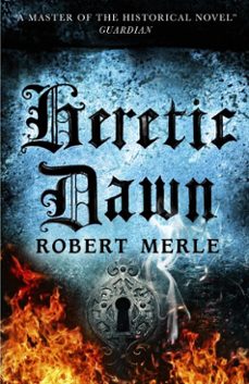 heretic dawn: fortunes of france 3 (ebook)-robert merle-9781782272083