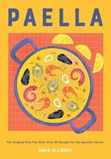 paella: the original one-pan dish: over 50 recipes for the spanish classic-9781787138483