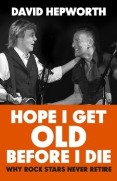 hope i get old before i die-david hepworth-9781787632783
