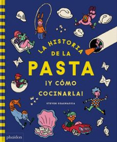 la historia de la pasta ¿y como cocinarla!-steven guarnaccia-heather thomas-9781838667283