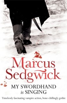 my swordhand is singing-marcus sedgwick-9781842555583