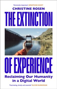 the extinction of experience-christine rosen-9781847922083