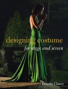 designing costume for stage and screen (ebook)-deirdre clancy-9781849941983