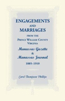 engagements and marriages from the prince william county virginia manassas gazette and manassas journal 18851910-9781888265583