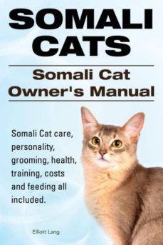 somali cats somali cat owners manual somali cat care personality grooming health training costs and feeding all included-9781910410783