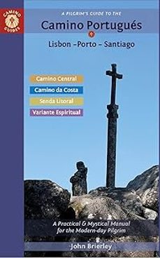 a pilgrim s guide to the camino portugues: lisbon - porto - santiago / camino central, camino da costa, variente espiritual &-john brierley-9781912216383