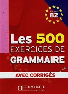 les 500 exercices de grammaire. b2. avec corriges-9782011554383
