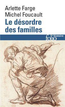 le desordre des familles. lettres de cachet des archives de la bastille au xviiie siècle (ebook)-michel foucault-arlette farge-9782072547683