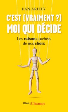 c'est (vraiment ?) moi qui decide. les raisons cachees de nos choix (ebook)-dan ariely-9782081397583