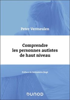 comprendre les personnes autistes de haut niveau-peter vermeulen-9782100888283