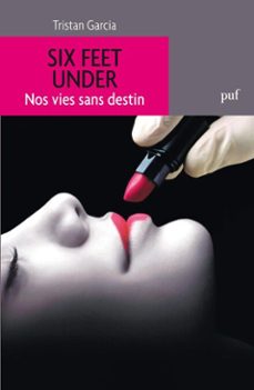 six feet under : nos vies sans destin (ebook)-tristan garcia-9782130620983