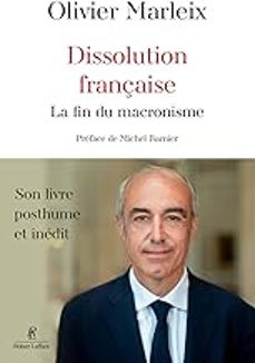 dissolution française: la fin du macronisme-olivier marleix-9782221283783