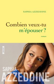combien veux-tu m'epouser ? (ebook)-saphia azzeddine-9782246804383