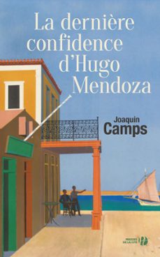 la dernière confidence d'hugo mendoza (ebook)-joaquin camps-9782258150683