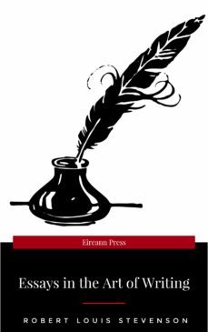 essays in the art of writing (annotated) (ebook)-robert louis stevenson-9782291026983