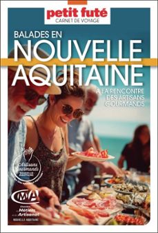 guide nouvelle aquitaine : artisans gourmands 2026/2027 carnet petit futé-dominique auzias-jean paul labourdette-9782305128283