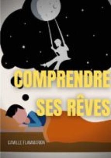 comprendre ses reves : telepathie, voyance et premonitions dans les reves (ebook)-camille flammarion-9782322446483