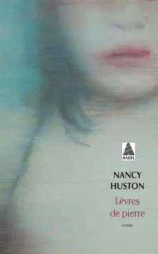 lèvres de pierre : nouvelles classes de litterature-nancy huston-9782330135683