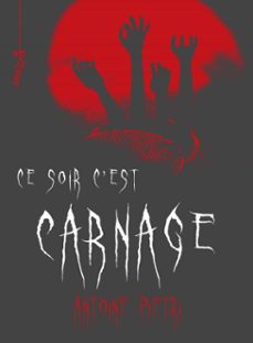 ce soir c'est carnage (ebook)-antoine pietri-9782330205683