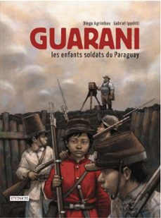 guarani, les enfants soldats du paraguay (ebook)-diego agrimbau-9782368462683