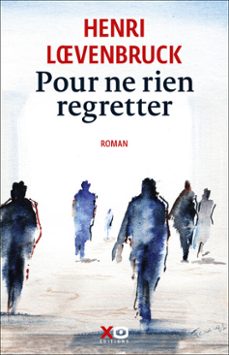 pour ne rien regretter (ebook)-henri loevenbruck-9782374487083