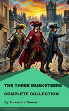 the three musketeers complete collection (ebook)-alexandre dumas-9782379265983