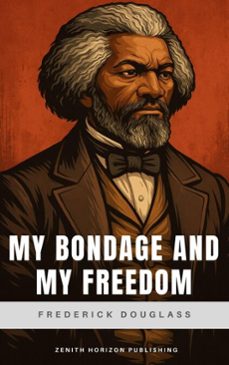 my bondage and my freedom (ebook)-frederick douglass-zenith horizon publishing-9782384239283