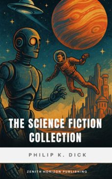 the science fiction collection (ebook)-philip k. dick-zenith horizon publishing-9782386915383