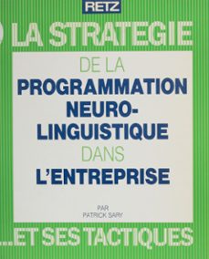 la strategie de la programmation neurolinguistique dans l'entreprise et ses tactiques (ebook)-patrick sary-9782725672083