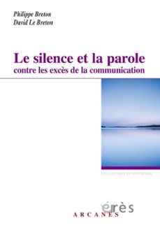 le silence et la parole contre les excès de la communication (ebook)-philippe breton-david le breton-9782749223483