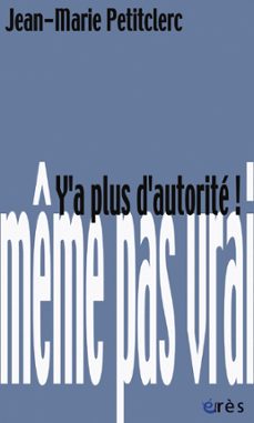 y a plus d'autorite ! (ebook)-jean marie petitclerc-9782749224183
