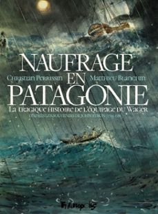 naufrage en patagonie. la tragique histoire de l'equipage du wager (ebook)-matthieu blanchin-christian perrissin-9782754834483