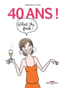 40 ans ! what the fuck ! (ebook)-emmanuelle teyras-9782756071183
