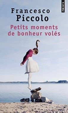 petits moments de bonheur voles-francesco piccolo-9782757845783
