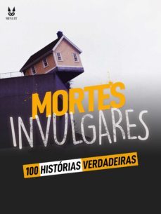 100 historias verdadeiras de mortes invulgares (ebook)-john mac-sandrine brugot-marion ambrosino-9782821181083