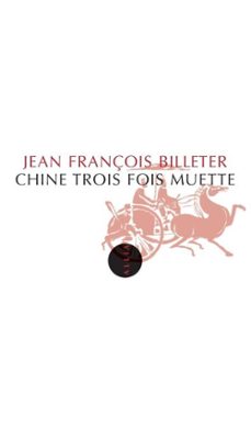 chine trois fois muette-jean françois billeter-9782844857583