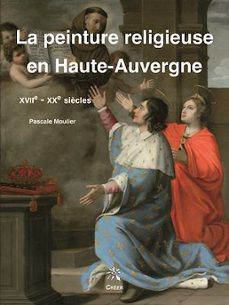 la peinture religieuse en haute-auvergne - xviie-xxe siècles (ebook)-9782848192383